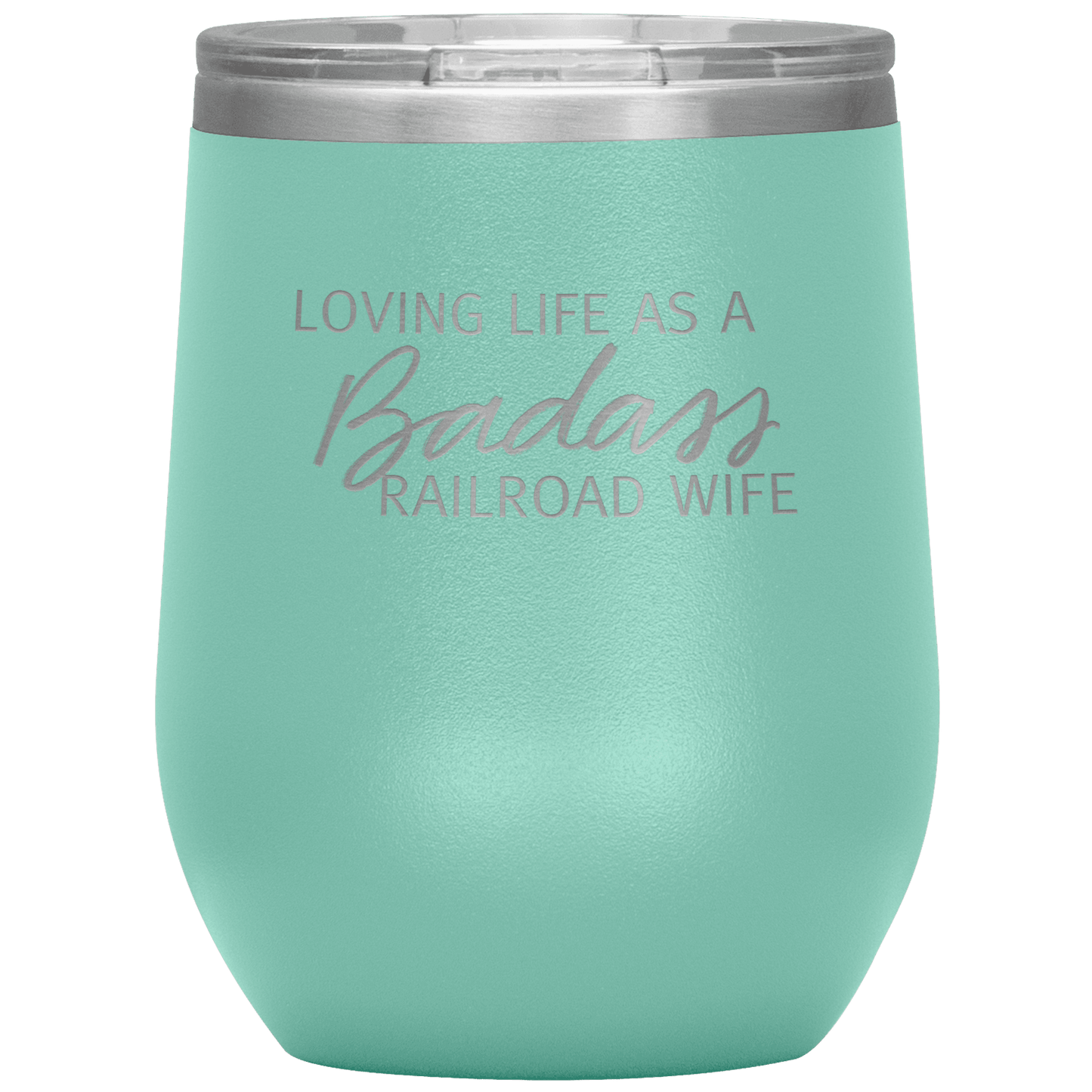 Loving Life as a Badass Railroad Wife Wine Tumbler - Broken Knuckle Apparel