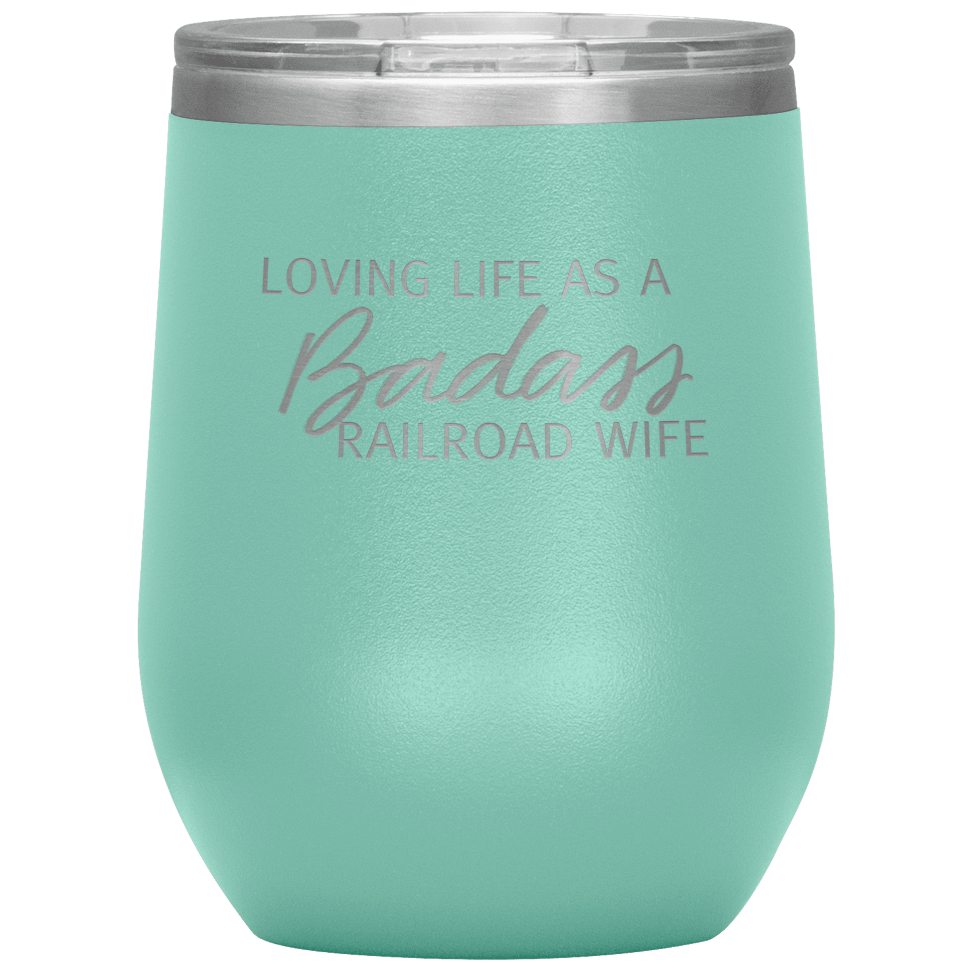 Loving Life as a Badass Railroad Wife Wine Tumbler - Broken Knuckle Apparel