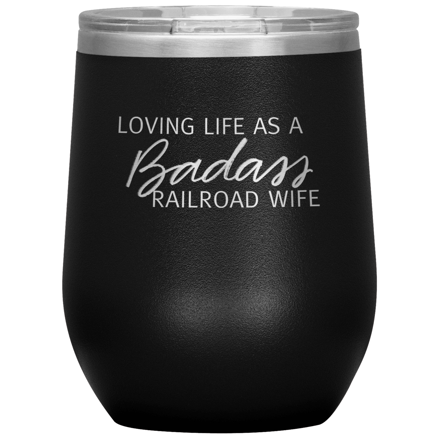 Loving Life as a Badass Railroad Wife Wine Tumbler - Broken Knuckle Apparel