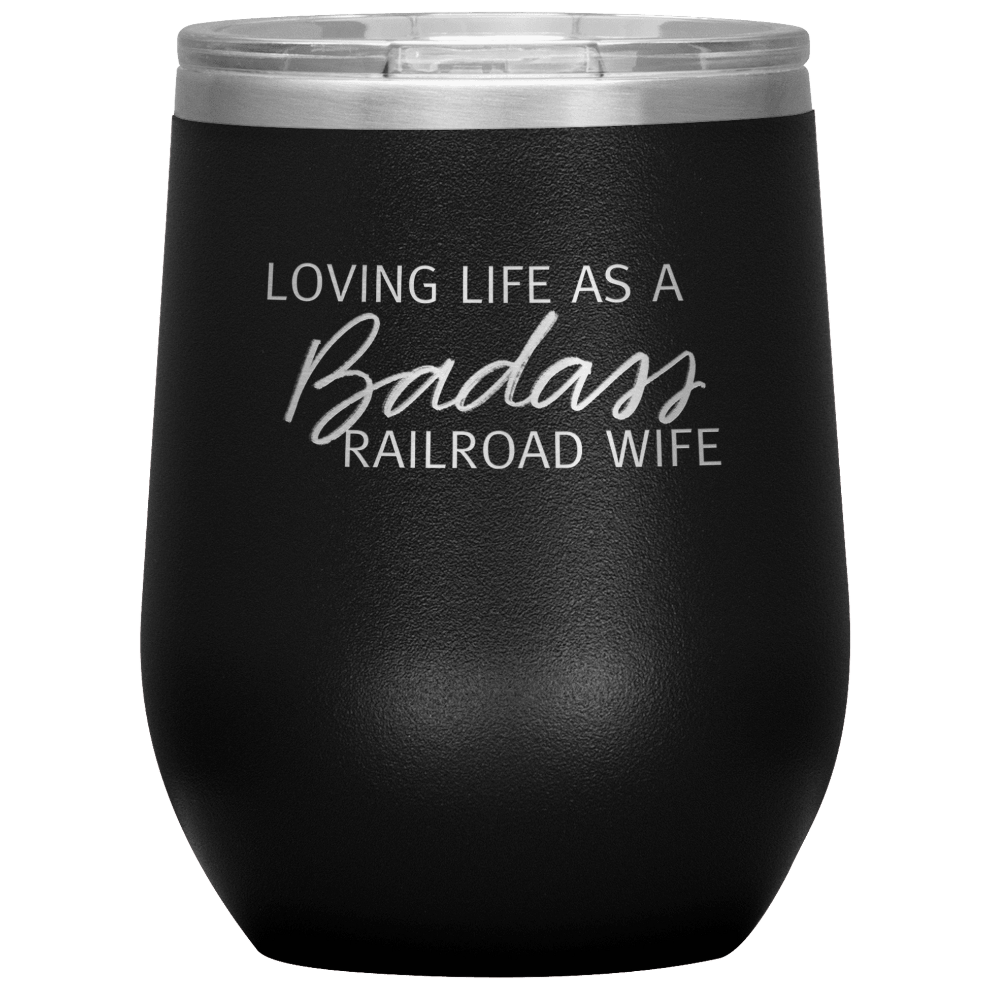 Loving Life as a Badass Railroad Wife Wine Tumbler - Broken Knuckle Apparel