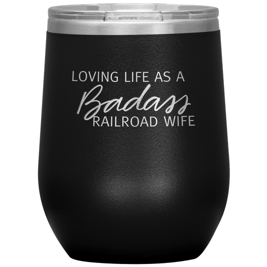 Loving Life as a Badass Railroad Wife Wine Tumbler - Broken Knuckle Apparel